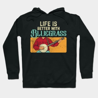 Life Is Better With Bluegrass Hoodie